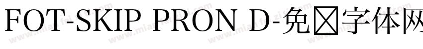 FOT-SKIP PRON D字体转换